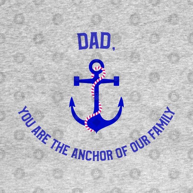 Dad, You Are The Anchor of Our Family by Mujji